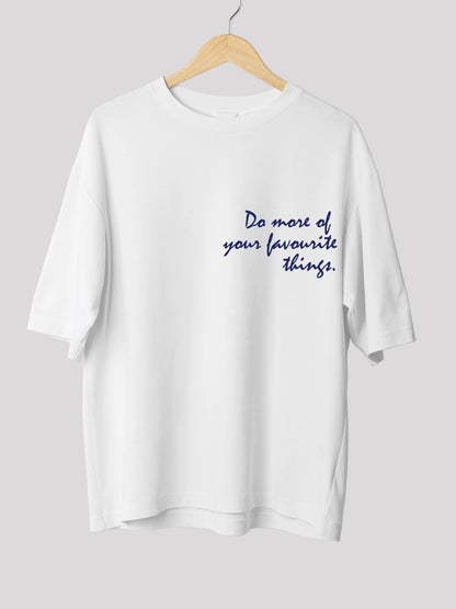 Favourite Things White Typography  Motivational Print Oversized T-shirt