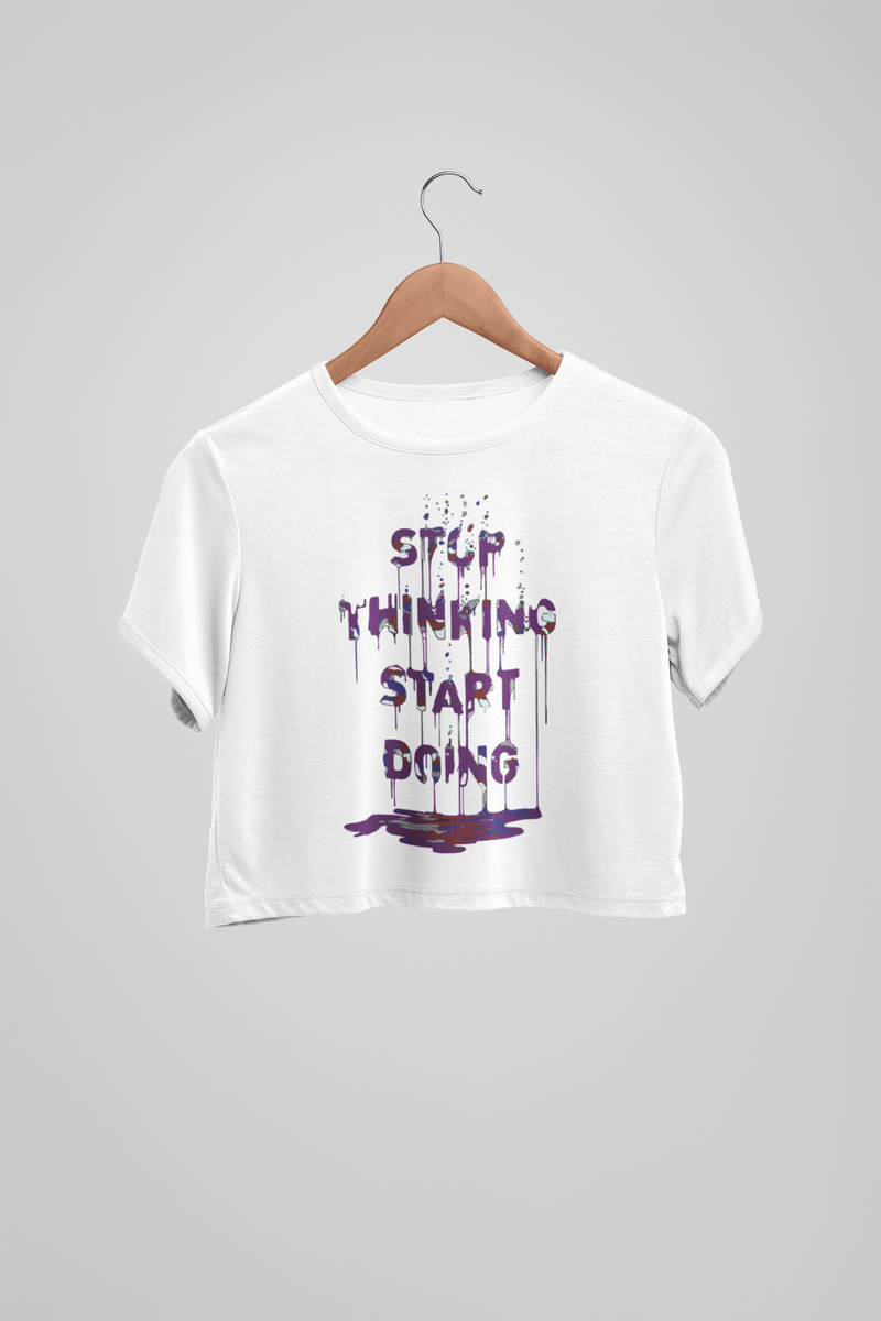 Stop Thinking Start Doing White Crop Top For Women